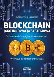 Blockchain jako innowacja systemowa. Autor: Włodzimierz Szpringer. Dadada.pl Okładka książki Blockchain jako innowacja systemowa