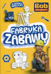 Okładka książki Bob Budowniczy Fabryka zabawy