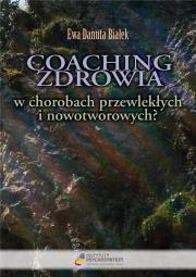 Okładka książki Coaching zdrowia w chorobach przewlekłych i nowotworowych?