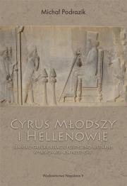 Cyrus Młodszy i Hellenowie. Irańsko-greckie.... Autor: Michał Podrazik. Dadada.pl Okładka książki Cyrus Młodszy i Hellenowie. Irańsko-greckie...