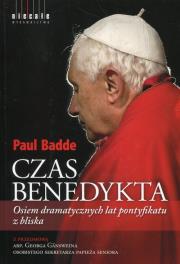 Okładka książki Czas Benedykta Osiem dramatycznych lat pontyfikatu z bliska