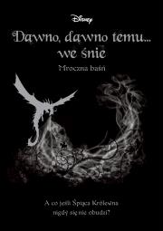 Okładka książki DAWNO DAWNO TEMU WE ŚNIE MROCZNA BAŚŃ