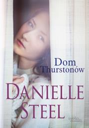 DOM THURSTONÓW WYD. KIESZONKOWE. Autor: DANIELLE STEELE. Dadada.pl Okładka książki DOM THURSTONÓW WYD. KIESZONKOWE