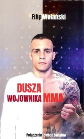 Dusza wojownika MMA. Autor: Wolański Filip. Dadada.pl Okładka książki Dusza wojownika MMA