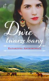 Dwie twarze Ioany. Autor: Katarzyna Archimowicz. Dadada.pl Okładka książki Dwie twarze Ioany