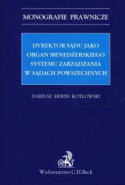 Okładka książki Dyrektor sądu jako organ menedżerskiego systemu zarządzania w sądach powszechnych