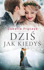 DZIŚ JAK KIEDYŚ WYD. 2. Autor: Frączyk Izabella. Dadada.pl Okładka książki DZIŚ JAK KIEDYŚ WYD. 2