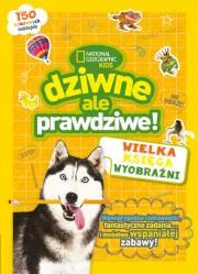 Okładka książki Dziwne, ale prawdziwe! Wielka księga wyobraźni