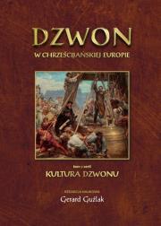 Dzwon w chrześcijańskiej Europie. Autor: Guźlak Gerard. Dadada.pl Okładka książki Dzwon w chrześcijańskiej Europie