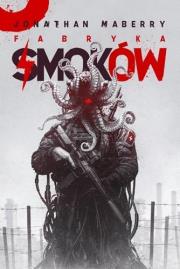 Fabryka Smoków. Autor: Maberry Jonathan. Dadada.pl Okładka książki Fabryka Smoków