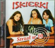 Iskierki. Strzał w 10 - Największe Przeboje. Autor: praca zbiorowa. Dadada.pl Okładka książki Iskierki. Strzał w 10 - Największe Przeboje