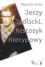 Okładka książki Jerzy Jedlicki historyk nietypowy