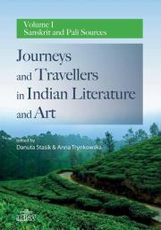 Journeys and Travellers in Indian Literature and Art. Volume I Sanskrit and Pali Sources. Autor: Stasik Danuta, Anna Trynkowska. Dadada.pl Okładka książki Journeys and Travellers in Indian Literature and Art. Volume I Sanskrit and Pali Sources