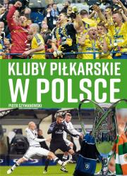 Kluby piłkarskie w Polsce. Autor: Szymanowski P.. Dadada.pl Okładka książki Kluby piłkarskie w Polsce