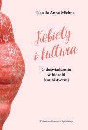 Okładka książki Kobiety i kultura O doświadczeniu w filozofii feministycznej