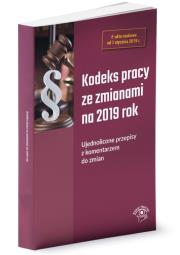 Opakowanie Kodeks pracy ze zmianami na 2019 Ujednolicone przepisy z komentarzem do zmian