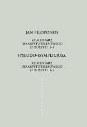 Komentarz do arystotelesowego O duszy II, 1-5. Autor: Filoponos Jan, (Pseudo-)Symplicjusz. Dadada.pl Okładka książki Komentarz do arystotelesowego O duszy II, 1-5
