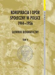 Okładka książki Konspiracja i opór społeczny w Polsce 1944-1956 tom 5