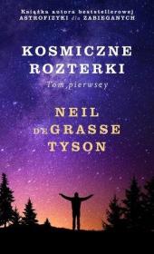 Kosmiczne zachwyty T.1. Autor: Neil deGrasse Tyson. Dadada.pl Okładka książki Kosmiczne zachwyty T.1
