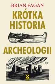 Okładka książki KRÓTKA HISTORIA ARCHEOLOGII