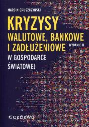 Okładka książki Kryzysy walutowe, bankowe i zadłużeniowe w gospodarce światowej