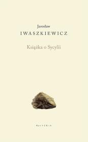 KSIĄŻKA O SYCYLII. Autor: Iwaszkiewicz Jarosław. Dadada.pl Okładka książki KSIĄŻKA O SYCYLII