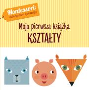 KSZTAŁTY MONTESSORI MOJA PIERWSZA KSIĄŻKA. Autor: Chiara Piroddi. Dadada.pl Okładka książki KSZTAŁTY MONTESSORI MOJA PIERWSZA KSIĄŻKA