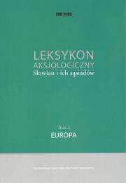 Leksykon aksjologiczny Słowian i ich sąsiadów Tom 2: Europa. Autor: Chlebda Wojciech. Dadada.pl Okładka książki Leksykon aksjologiczny Słowian i ich sąsiadów Tom 2: Europa