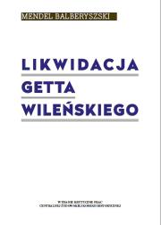 Okładka książki Likwidacja getta wileńskiego