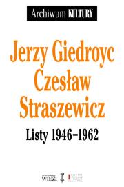 Listy 1946-1962. Autor: Giedroyc Jerzy, Straszewicz Czesław. Dadada.pl Okładka książki Listy 1946-1962