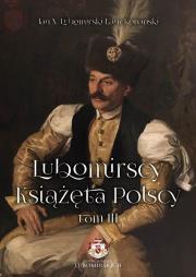 Okładka książki Lubomirscy. Książęta polscy. Tom 3