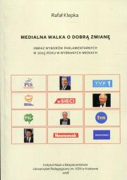 Medialna walka o dobrą zmianę. Autor: Klepka Rafał. Dadada.pl Okładka książki Medialna walka o dobrą zmianę