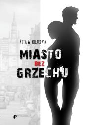 MIASTO BEZ GRZECHU. Autor: RITA WŁODARCZYK. Dadada.pl Okładka książki MIASTO BEZ GRZECHU
