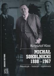 Michał Sokolnicki 1880-1967. Autor: Kloc Krzysztof. Dadada.pl Okładka książki Michał Sokolnicki 1880-1967