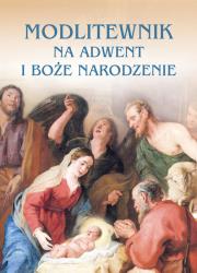 MODLITEWNIK NA ADWENT I BOŻE NARODZENIE. Autor: Opracowanie zbiorowe. Dadada.pl Okładka książki MODLITEWNIK NA ADWENT I BOŻE NARODZENIE