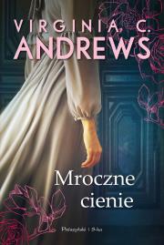 Mroczne cienie. Autor: Virginia C. Andrews. Dadada.pl Okładka książki Mroczne cienie