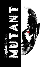 Mutant. Autor: Bogdan Loebl. Dadada.pl Okładka książki Mutant