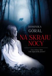 NA SKRAJU NOCY. Autor: DOMINIKA GÓRAL. Dadada.pl Okładka książki NA SKRAJU NOCY