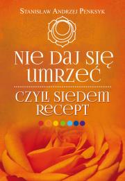 Okładka książki Nie daj się umrzeć czyli siedem recept