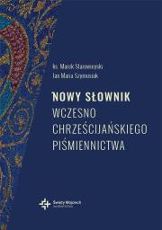 Nowy słownik wczesnochrześcijańskiego piśmienn.. Autor: ks. prof. Marek Starowieyski. Dadada.pl Okładka książki Nowy słownik wczesnochrześcijańskiego piśmienn.