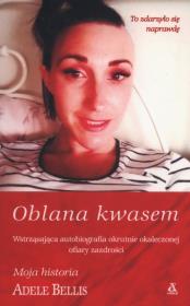 Oblana kwasem. Autor: Adele Bellis. Dadada.pl Okładka książki Oblana kwasem