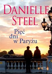 PIĘĆ DNI W PARYŻU WYD. KIESZONKOWE. Autor: Danielle Steel. Dadada.pl Okładka książki PIĘĆ DNI W PARYŻU WYD. KIESZONKOWE