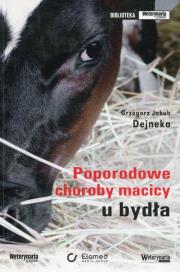 Poporodowe choroby macicy u bydła. Autor: Dejneka Grzegorz Jakub. Dadada.pl Okładka książki Poporodowe choroby macicy u bydła