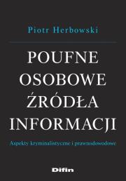 Poufne osobowe źródła informacji. Autor: Herbowski Piotr. Dadada.pl Okładka książki Poufne osobowe źródła informacji