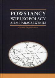 Okładka książki Powstańcy Wielkopolscy Ziemi Jaraczewskiej