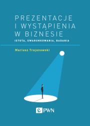 Okładka książki PREZENTACJE I WYSTĄPIENIA W BIZNESIE ISTOTA UWARUNKOWANIA BADANIA