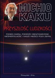 Przyszłość ludzkości. Autor: Michio Kaku. Dadada.pl Okładka książki Przyszłość ludzkości