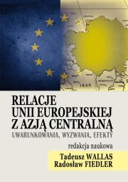 Relacje Unii Europejskiej z Azją Centralną. Wydawca: FNCE. Dadada.pl Opakowanie Relacje Unii Europejskiej z Azją Centralną