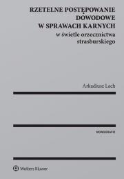 Okładka książki Rzetelne postępowanie dowodowe w sprawach karnych w świetle orzecznictwa strasburskiego