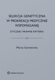 Selekcja genetyczna w prokreacji medycznie wspomaganej.. Autor: Marta Soniewicka. Dadada.pl Okładka książki Selekcja genetyczna w prokreacji medycznie wspomaganej.